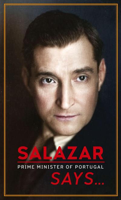 Salazar (Prime Minister of Portugal) Says...