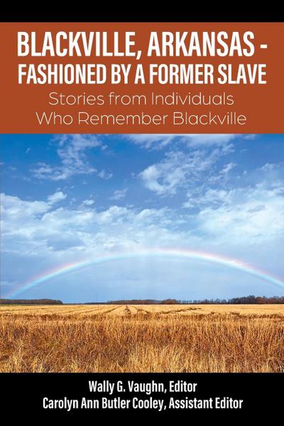 Blackville, Arkansas - Fashioned by a Former Slave