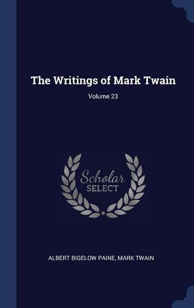 The Writings of Mark Twain; Volume 23