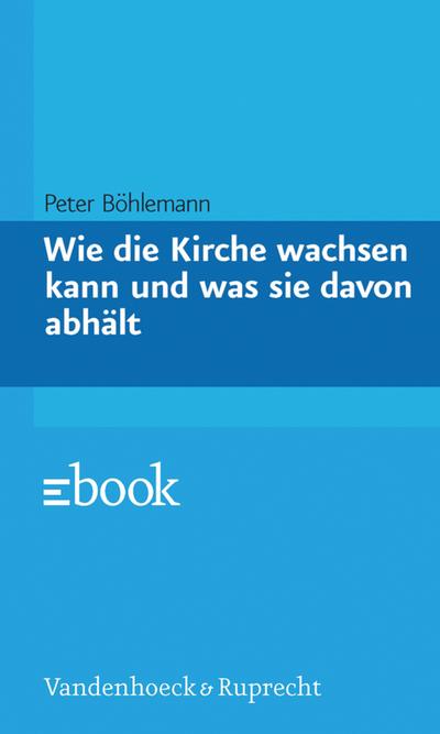 Wie die Kirche wachsen kann und was sie davon abhält