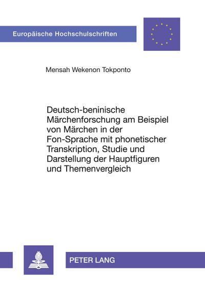 Deutsch-beninische Märchenforschung am Beispiel von Märchen in der Fon-Sprache mit phonetischer Transkription, Studie und Darstellung der Hauptfiguren und Themenvergleich