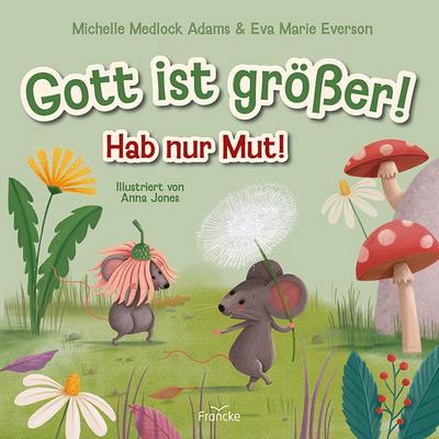 Gott ist größer! Hab nur Mut!