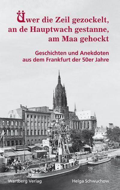 Üwer die Zeil gezockelt, an de Hauptwach gestanne, am Maa gehockt 