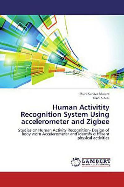 Human Activitity Recognition System Using accelerometer and Zigbee