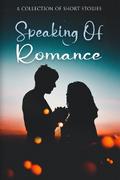 Speaking Of Romance