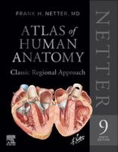 Netter Atlas of Human Anatomy: Classic Regional Approach (Hardcover): Professional Edition with Netterreference