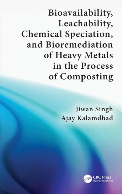 Bioavailability, Leachability, Chemical Speciation, and Bioremediation of Heavy Metals in the Process of Composting