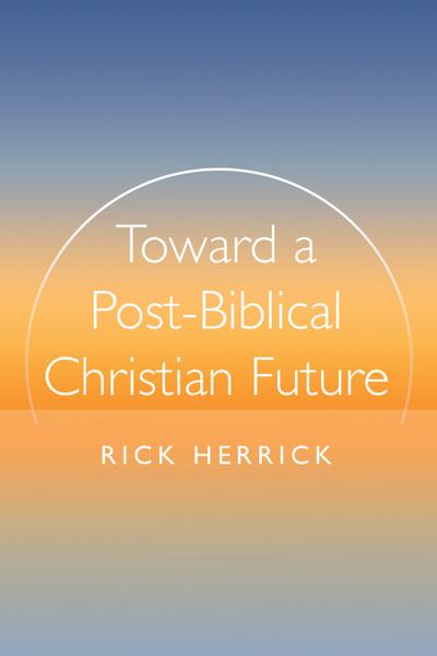 Toward a Post-Biblical Christian Future
