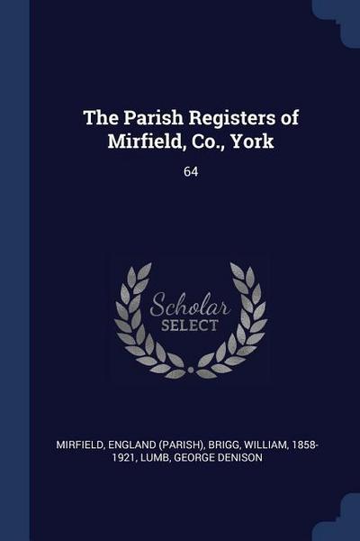 The Parish Registers of Mirfield, Co., York