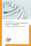 Le corps de la femme soignante. TOME 2 - ANNEXES