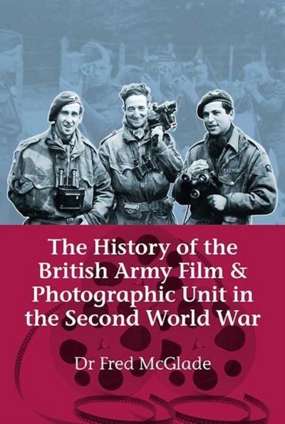 History of the British Army Film & Photographic Unit in the