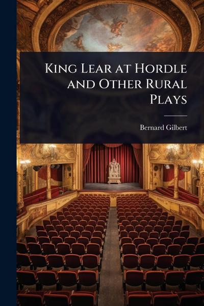King Lear at Hordle and Other Rural Plays