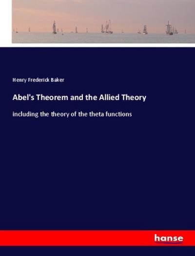 Abel’s Theorem and the Allied Theory