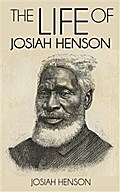 The Life of Josiah Henson, Formerly a Slave, Now an Inhabitant of Canada, as Narrated by Himself