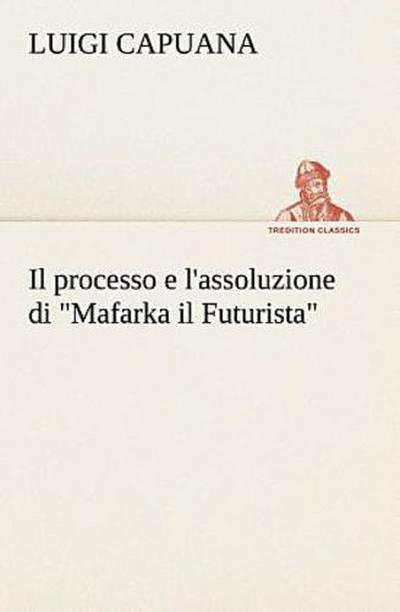 Il processo e l’assoluzione di "Mafarka il Futurista"