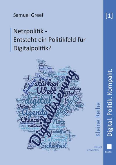 Netzpolitik - Entsteht ein Politikfeld für Digitalpolitik? - Samuel Greef