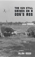 The Sun Still Shines on a Dog’s Ass