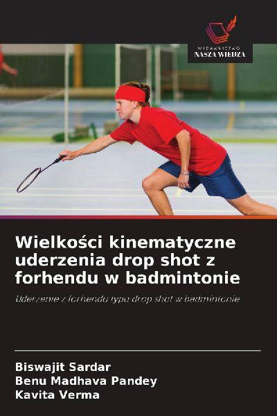 Wielko¿ci kinematyczne uderzenia drop shot z forhendu w badmintonie