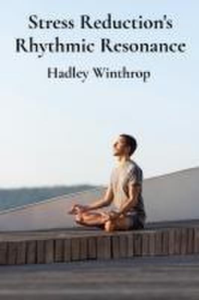 Winthrop, H: Stress Reduction’s Rhythmic Resonance