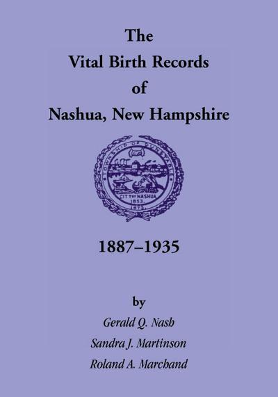 The Vital Birth Records of Nashua, New Hampshire, 1887-1935