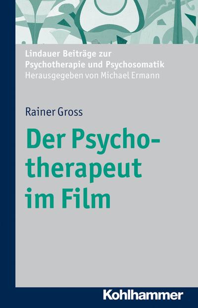 Der Psychotherapeut im Film: Lindauer Beiträge zur Psychotherapie und Psychos...