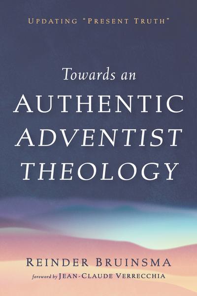 Towards an Authentic Adventist Theology