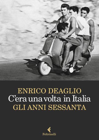C’era una volta in Italia. Gli anni Sessanta