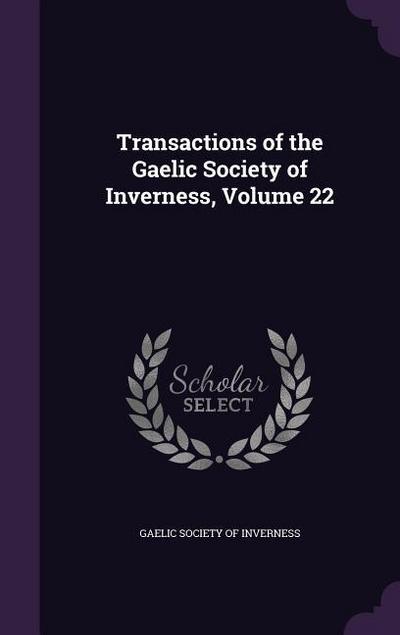 Transactions of the Gaelic Society of Inverness, Volume 22