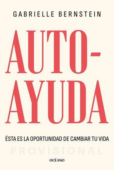 Autoayuda. Ésta Es La Oportunidad Para Cambiar Tu Vida / Self Help: This Is Your Chance to Change Your Life