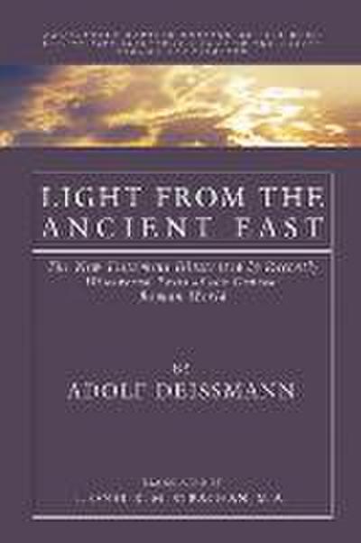 Light from the Ancient East: The New Testament Illustrated by Recently Discovered Texts of the Graeco-Roman World