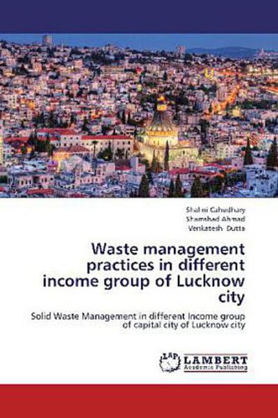Waste management practices in different income group of Lucknow city