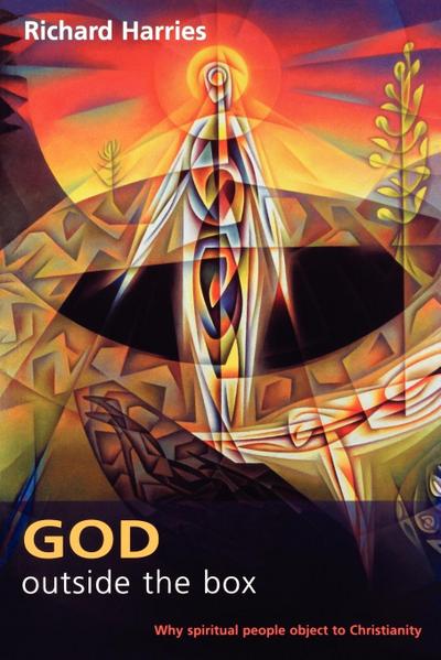 God Outside the Box - Why Spiritual People Object to Christianity