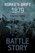 Battle Story: Rorke’s Drift 1879