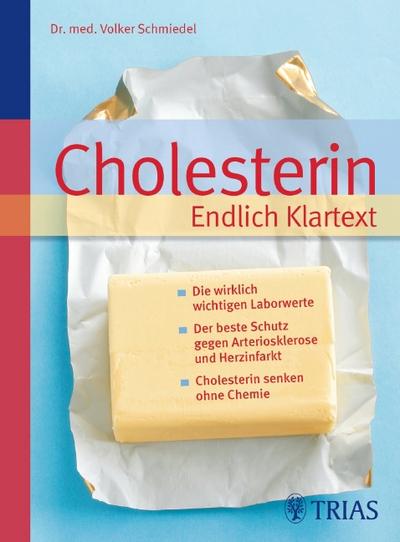 Cholesterin  Endlich Klartext: Die wirklich wichtigen Laborwerte - Der beste Schutz gegen Arteriosklerose und Herzinfarkt - Cholesterin senken ohne Chemie