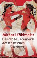 Das große Sagenbuch des klassischen Altertums Michael Köhlmeier Author
