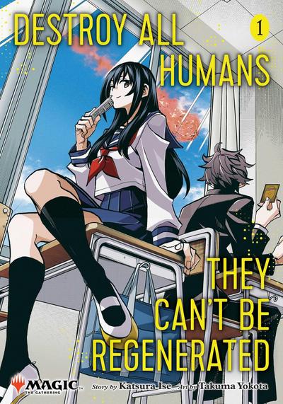 Destroy All Humans. They Can’t Be Regenerated. A Magic: The Gathering Manga, Vol. 1. Limited Edition Magic