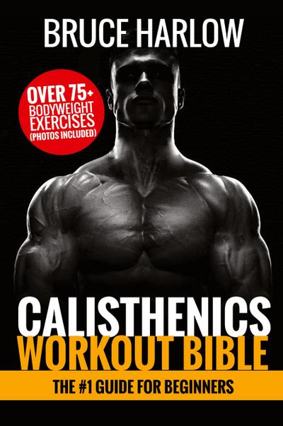 Calisthenics Workout Bible