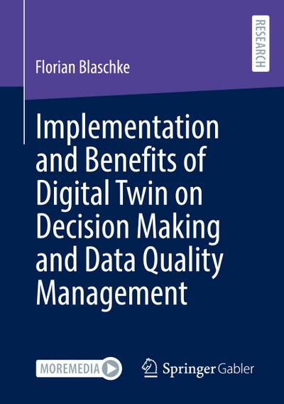 Implementation and Benefits of Digital Twin on Decision Making and Data Quality Management