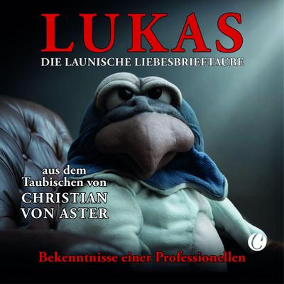 LUKAS.  Die launische Liebesbrieftaube