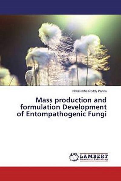 Mass production and formulation Development of Entompathogenic Fungi