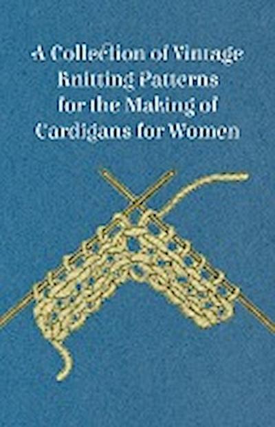 A Collection of Vintage Knitting Patterns for the Making of Cardigans for Women