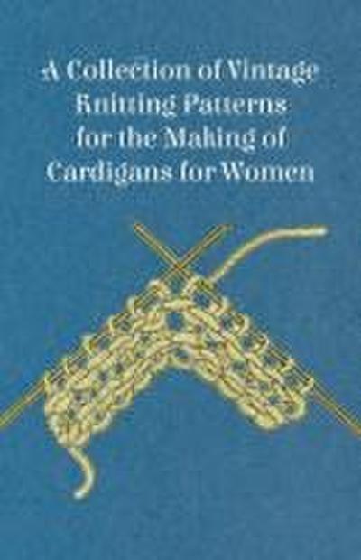A Collection of Vintage Knitting Patterns for the Making of Cardigans for Women