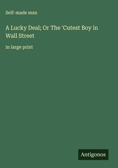 A Lucky Deal; Or The ’Cutest Boy in Wall Street