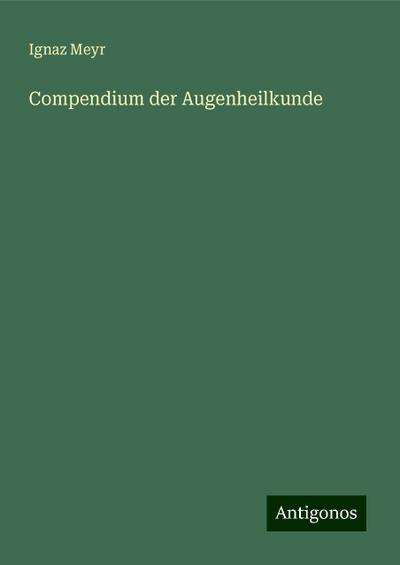 Compendium der Augenheilkunde