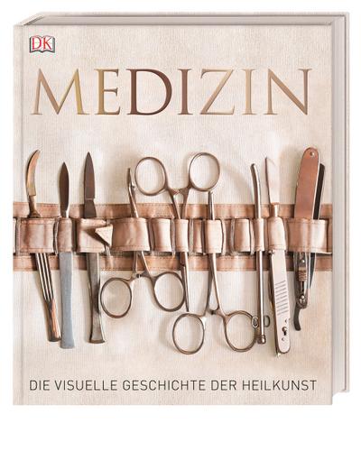 Medizin: Die visuelle Geschichte der Heilkunst