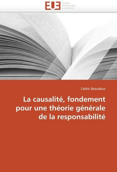 La causalité, fondement pour une théorie générale de la responsabilité - Cédric Beaudeux