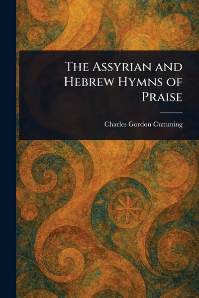 The Assyrian and Hebrew Hymns of Praise