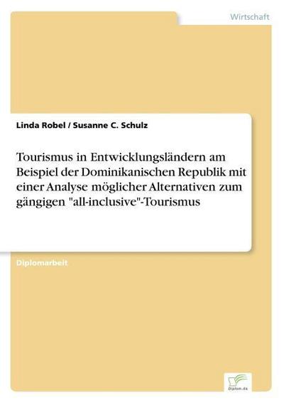 Tourismus in Entwicklungsländern am Beispiel der Dominikanischen Republik mit einer Analyse möglicher Alternativen zum gängigen ’all-inclusive’-Tourismus