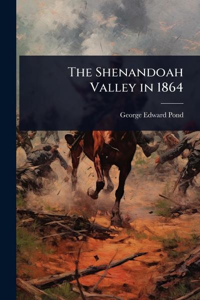 The Shenandoah Valley in 1864