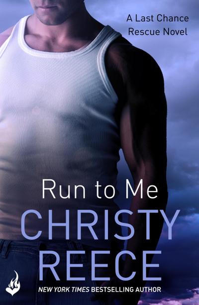 Run to Me: Last Chance Rescue Book 3